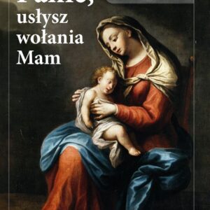Modlitewnik. Panie usłysz wołanie mam