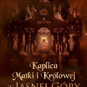 Album Kaplica Matki i Królowej z Jasnej Góry