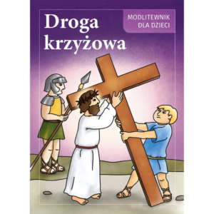 Modlitewnik dla dzieci. Droga Krzyżowa