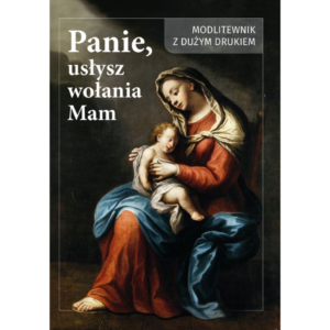 Modlitewnik. Panie usłysz wołanie mam