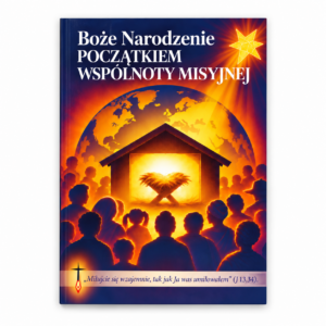 Boże Narodzenie początkiem wspólnoty misyjnej