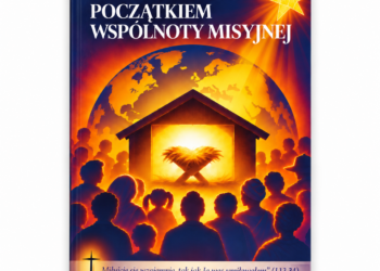 Boże Narodzenie początkiem wspólnoty misyjnej